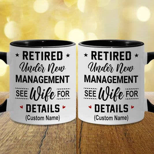 Personalized Retirement Mug, Retired Under New Management See Spouse For Details Mug, Quitter, Retirement Gifts, Retired Gifts, Husband, Dad, Boyfriend, Men, Women, Woman Christmas Fathers day