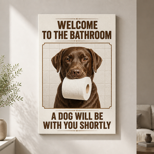 Custom Pet Bathroom Canvas – Welcome To The Bathroom, A Dog Will Be With You Shortly - Personalized Canvas 82925082-4daf-4d22-bd79-1022ddca28d5.png