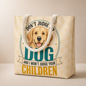 Don't Judge My Dog - Funny Dog Lover AOP Tote - AOP Tote 835438d0-f966-4e03-9d02-f4426ba4dcf3.jpg