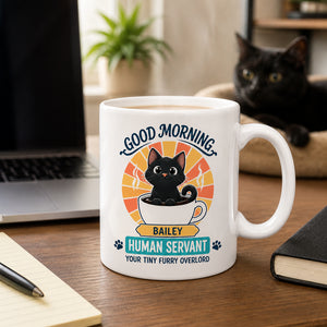 Good Morning Human Servant Cat Mug – Personalized Pet Name - Personalized Mug 84f2c3a9-691a-401d-bbb1-0206f8c7f99b.jpg