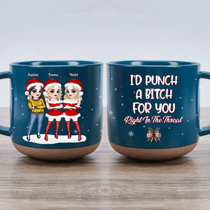 I'd Punch For You Right In The Throat Christmas Bestie - Personalized Pottery Mug - Christmas Gift For Besties, Friends, Sisters