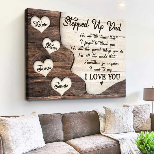 Stepped Up Dad I Need To Say I Love You - Personalized Canvas - Gift For Step Dad, Bonus Dad, Father's Day, Birthday Gift
