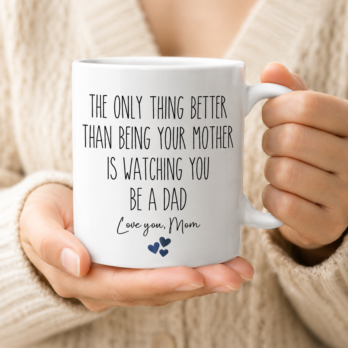 The Only Thing Better Than Being Your Mother Is Watching You Be A Dad Love You Mom Mug, Gift for Son From Mother, Father's Day Gift For Son