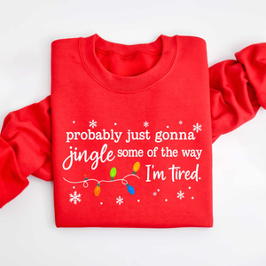 Christmas Jingle Song Sweatshirt, Probably Just Gonna Jingle Some Of The Way I'm Tired Christmas tShirt,Funny Holiday Shirt,Xmas Long Sleeve 8bb0df52-9537-4753-b9fe-6298fabd97ec-6.png
