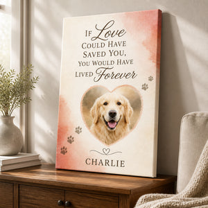 Pet Memorial Canvas – If Love Could Have Saved You (Photo + Name) - Personalized Canvas 8d5d7eab-fce3-416c-883b-fd1717f27a95.jpg