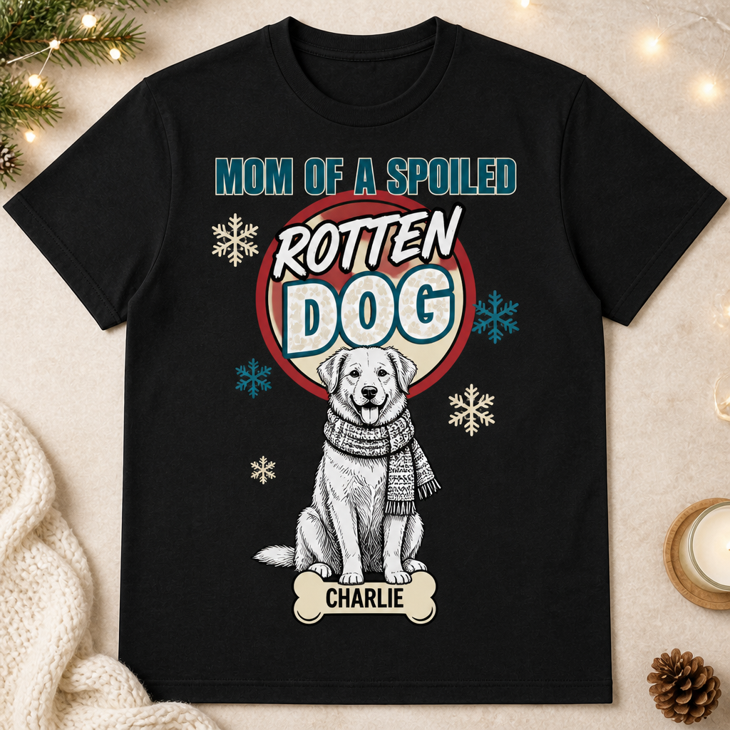 Spoiled Rotten Dog Mom – Custom Name T‑Shirt - Personalized T-shirt 928bfffa-17e5-48b7-aefa-0b3537d12edf.png