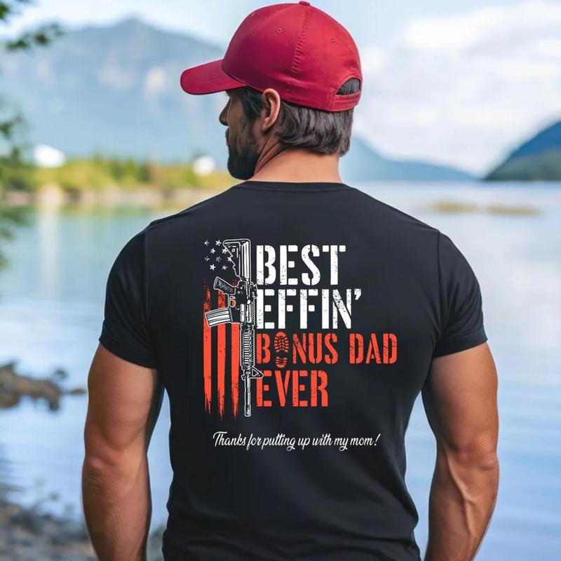 Best Effin' Bonus Dad / Step Dad /Dad /Father/ Daddy Ever Gun Rights American Flag Back T-Shirt Father's Day Gift For Dad