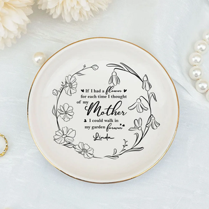 I Could Walk In My Garden Forever - Personalized Jewelry Dish - Gifts from Son, Best Mother's Day Gifts from Daughter 930a8544-44e9-4864-b047-f6697200610e-b4_converted.png
