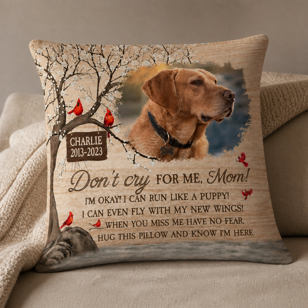 Pet Memorial Pillow – Don't Cry For Me, Mom – Custom Photo, Name & Years - Personalized Pillow 9394ad8f-9bc6-43f9-b058-00cd8f196450.jpg