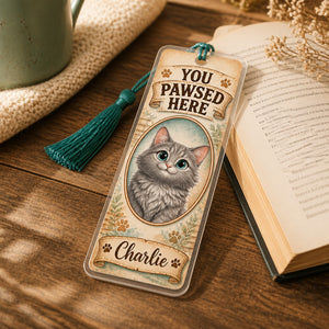You Pawsed Here – Custom Pet Photo Bookmark - Personalized Acrylic Bookmark 94f2c6da-d5ea-4cec-aac1-9ac8007569c4.jpg