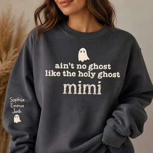 Ain't No Ghost Like the Holy Ghost — Custom Grandma Name Sweatshirt - Personalized Sweatshirt 9646a15e-d69f-48ac-80e9-9809725fe4a7.jpg