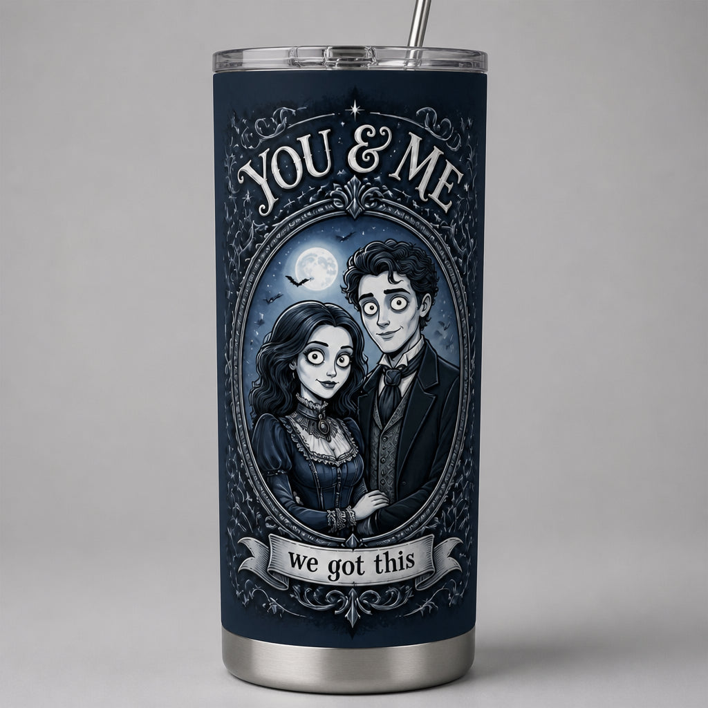 Gothic Couple Portrait Tumbler – You & Me, We Got This - Personalized Tumbler 96a4b256-f82c-4a55-b7d1-35dd838dcceb.jpg