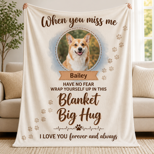 Pet Memorial Photo Blanket – When You Miss Me Big Hug (Photo + Name) - Personalized Blanket 9afb64e8-5286-4991-a583-aac0156fb0a1.png