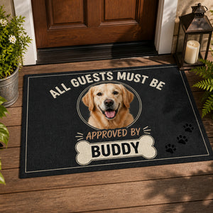 All Guests Must Be Approved By Pet — Photo Doormat - Personalized Doormat 9b66c4ac-1012-46d7-9654-4bfe2e642b2c.jpg