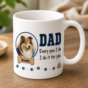 Funny Dog Dad Mug – “Every Poo I Do” with Custom Pet Portrait & Name - Personalized Mug 9c71201b-3f85-41d2-bbd3-50fc99622ba0.jpg