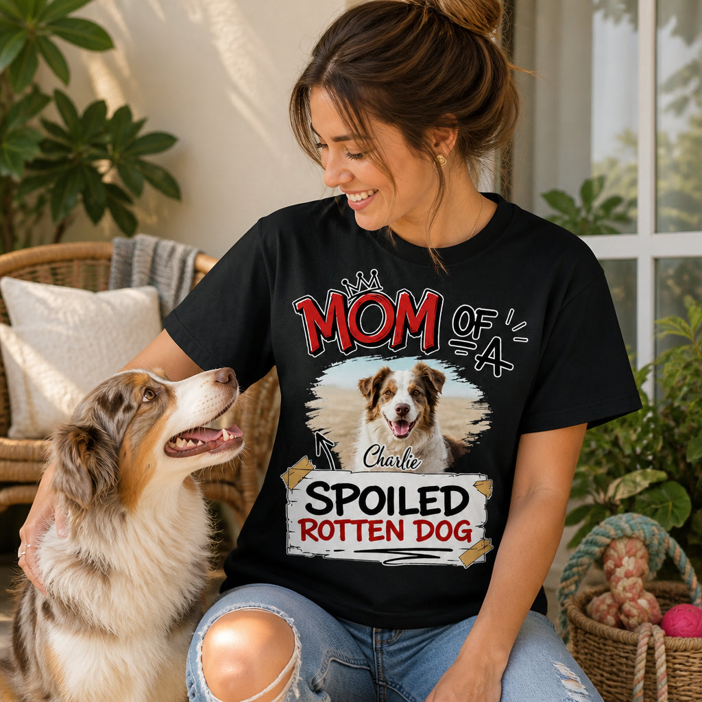 Dog Mom Spoiled Rotten Dog Photo Tee - Personalized T-shirt 9d4b8c62-ede5-48df-826e-82fb1b96932b.jpg