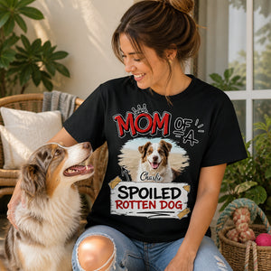 Dog Mom Spoiled Rotten Dog Photo Tee - Personalized T-shirt 9d4b8c62-ede5-48df-826e-82fb1b96932b.jpg