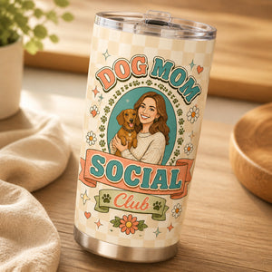 Dog Mom Social Club Custom Portrait Tumbler - Personalized Tumbler 9e1edcea-3ff5-4bbc-9377-647a629aac22.jpg