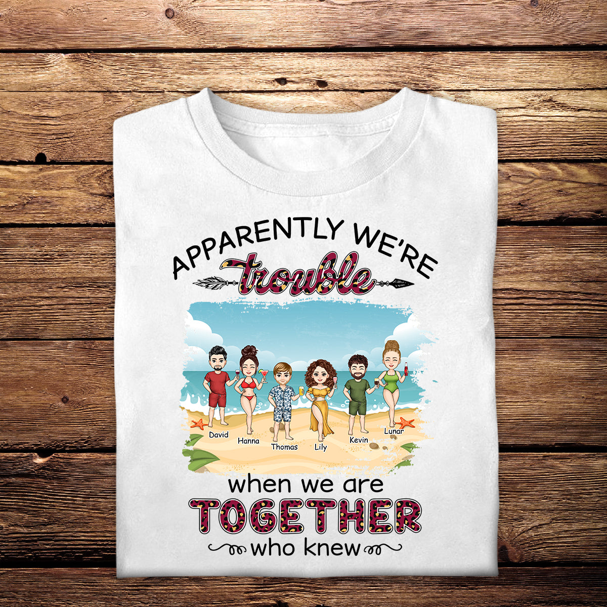 Apparently We're Trouble When We Are Together - Personalized Apparel - Summer Vacation, Beach Vacation