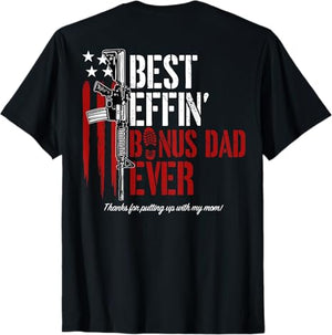 Best Effin' Bonus Dad / Step Dad /Dad /Father/ Daddy Ever Gun Rights American Flag Back T-Shirt Father's Day Gift For Dad