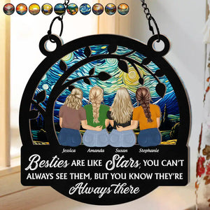 Besties Are Like Stars They're Always There - Personalized Suncatcher Ornament - Gift For Besties, Sisters, BFF, Window Hanging Decoration