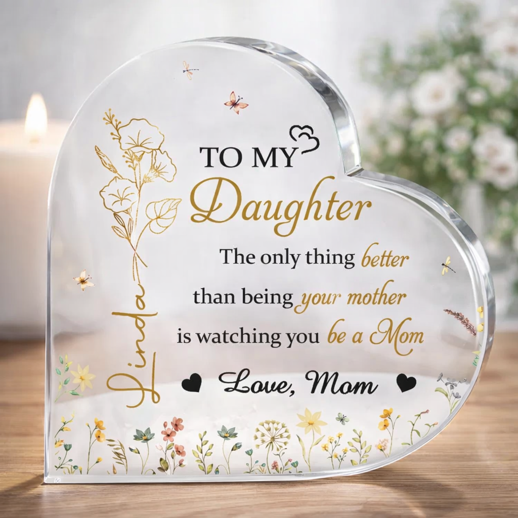 To My Daughter The Best Thing Is Watching You Being A Mom - Personalized Heart Shape Acrylic Plaque - Gift For Daughter On Mother's Day