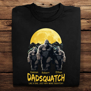 Dadsquatch Like A Dad Just More Squatchy - Personalized Apparel - Gift For Father, Daddy, Father's Day, Birthday Gift