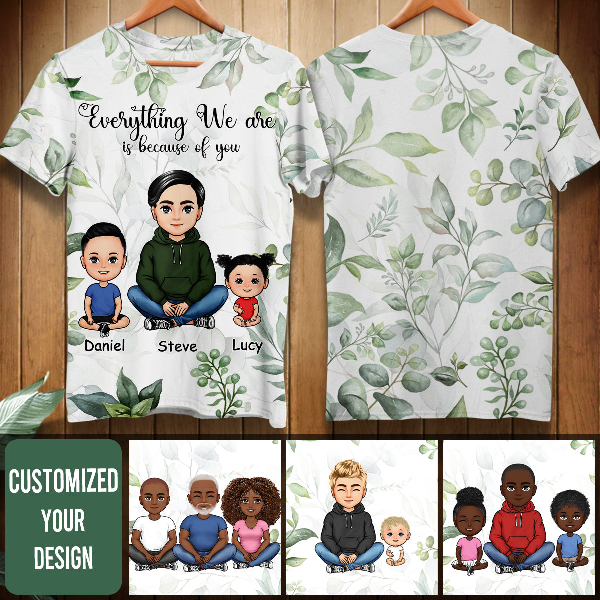 Dad Everything We Are Is Because Of You - Personalized All Over Printed Apparel - Gift For Dad, Father, Daddy, Father's Day