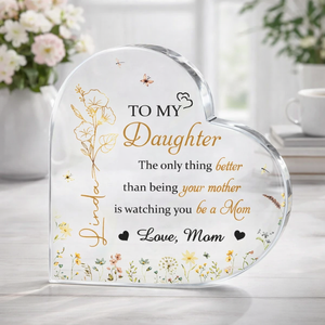 To My Daughter The Best Thing Is Watching You Being A Mom - Personalized Heart Shape Acrylic Plaque - Gift For Daughter On Mother's Day