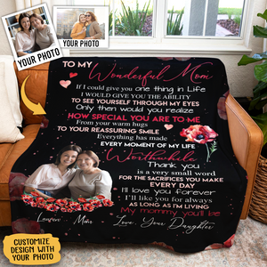 Custom Photo Blanket - To My Wonderful Mom How Special You Are To Me - Daughter To Mom Gift, Mother's Day Gift For Mom