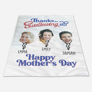 Thanks For Not Swallowing Us Custom Photo - Personalized Blanket - Funny Gift For Mom, Mother's Day