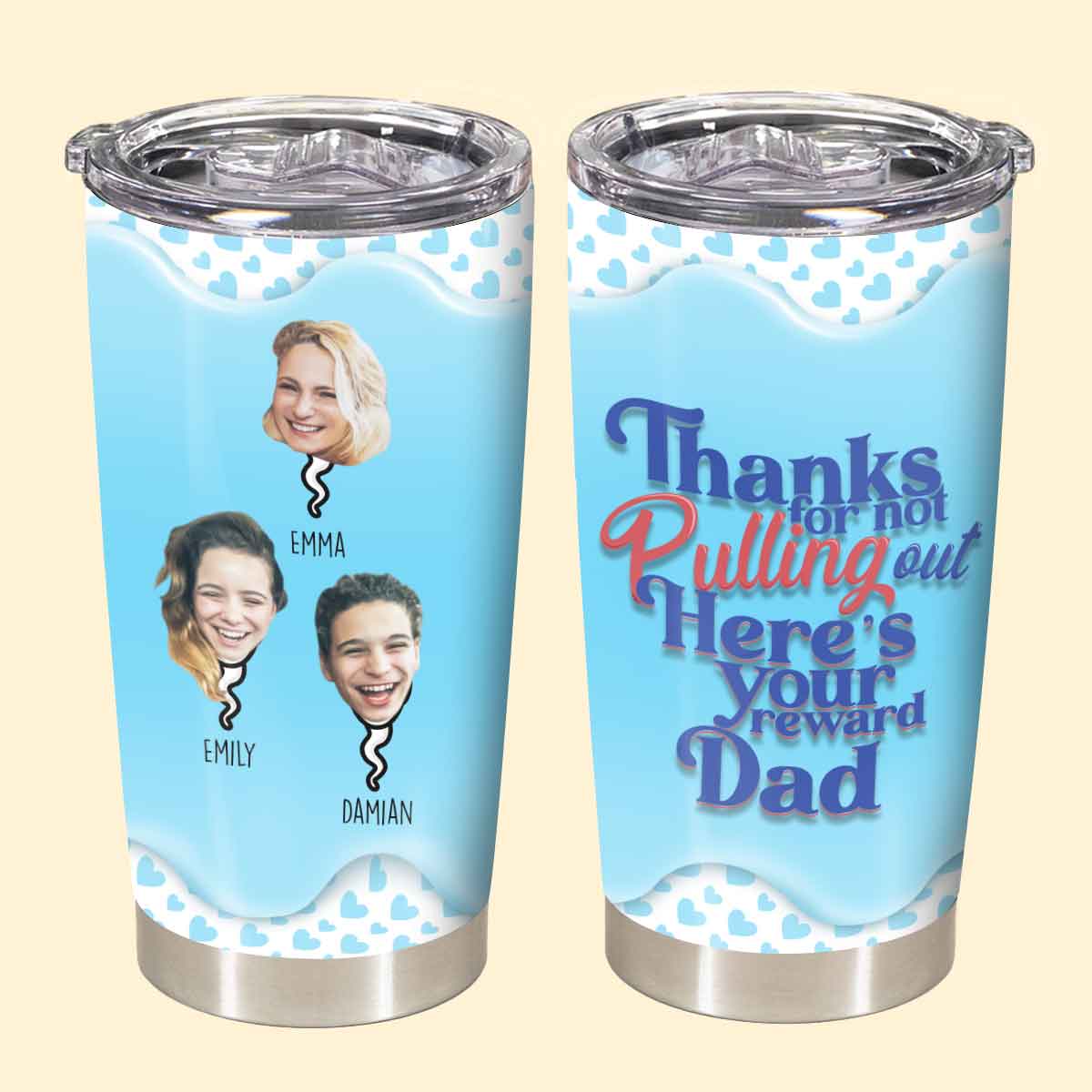 Thanks For Not Pulling Out Custom Photo - Personalized Tumbler - Funny Gift For Dad, Father's Day, Birthday Gift