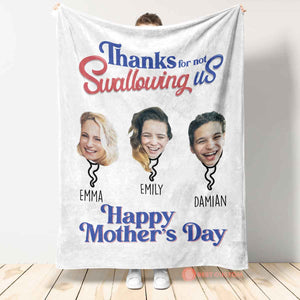 Thanks For Not Swallowing Us Custom Photo - Personalized Blanket - Funny Gift For Mom, Mother's Day