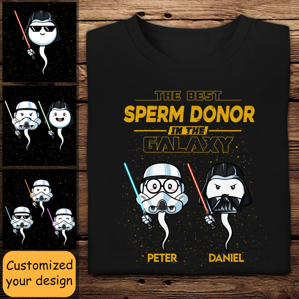 Best Sperm Donor In Galaxy - Personalized Apparel - Funny, Loving Gift For Father, Dad, Father's Day, Birthday Gift
