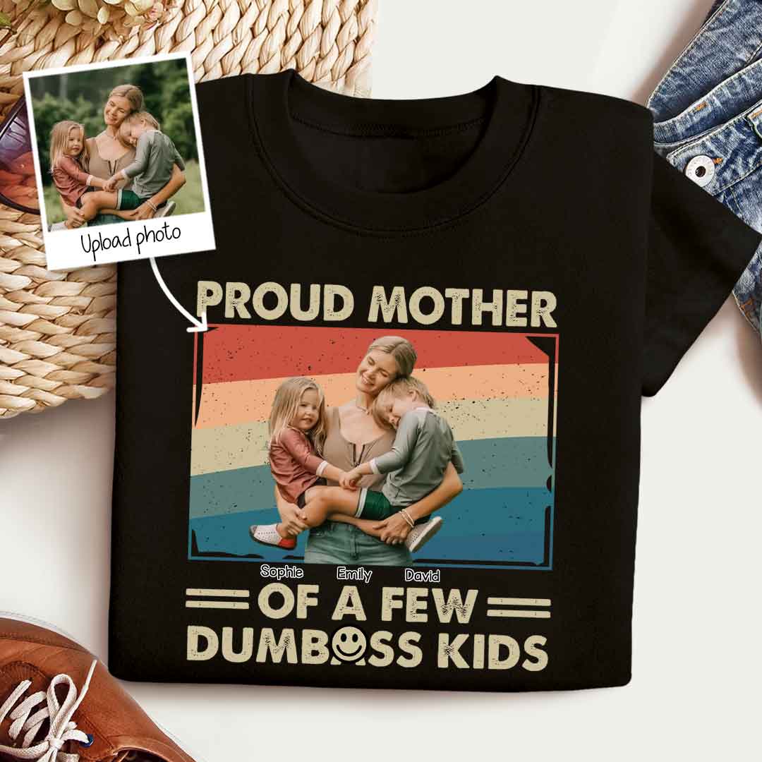 Proud Mother Of A Few Kids Custom Photo - Personalized Shirt - Gift For Mom, Mother's Day Gift