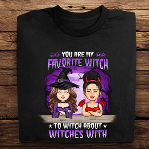 You Are My Favorite Witch - Personalized Shirt - Halloween Gift For Sister, Bestie, Friends