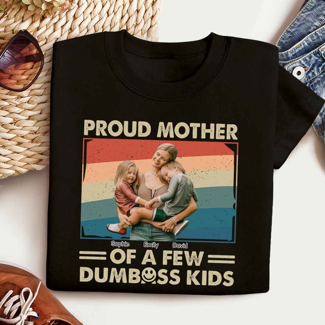 Proud Mother Of A Few Kids Custom Photo - Personalized Shirt - Gift For Mom, Mother's Day Gift