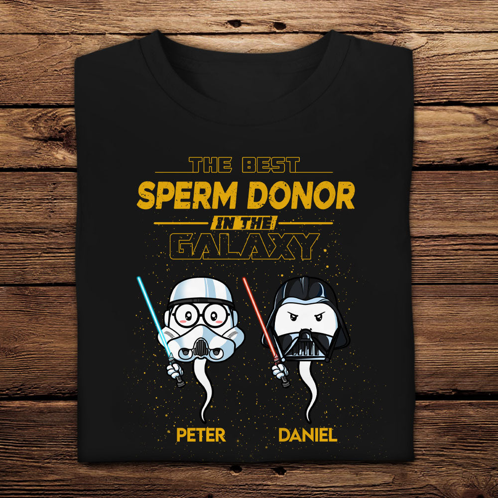 Best Sperm Donor In Galaxy - Personalized Apparel - Funny, Loving Gift For Father, Dad, Father's Day, Birthday Gift