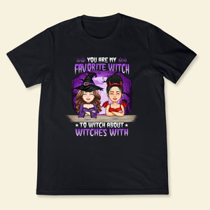 You Are My Favorite Witch - Personalized Shirt - Halloween Gift For Sister, Bestie, Friends