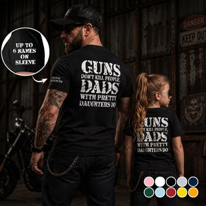 Guns Don't Kill People, Dads With Pretty Daughters Do - Personalized Shirt