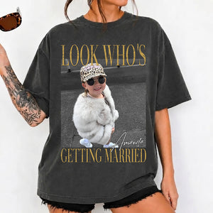 Look Who Getting Married - Personalized T-shirt