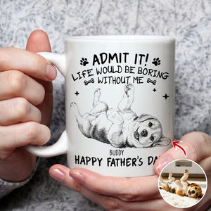 Admit It Life Would Be Boring Without Me Sketch - Personalized Custom Coffee Mug