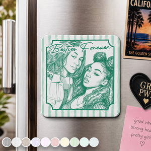 Turn Your Photo Into Art - Friendship Thank You Gift For Besties, Sisters - Personalized Magnet