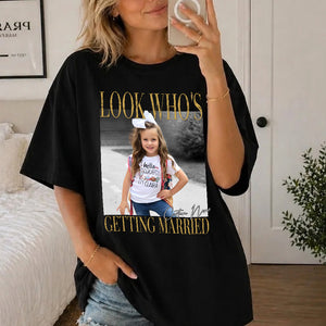Look Who Getting Married - Personalized T-shirt