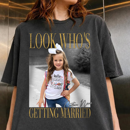 Look Who Getting Married - Personalized T-shirt