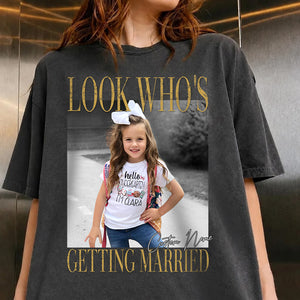 Look Who Getting Married - Personalized T-shirt