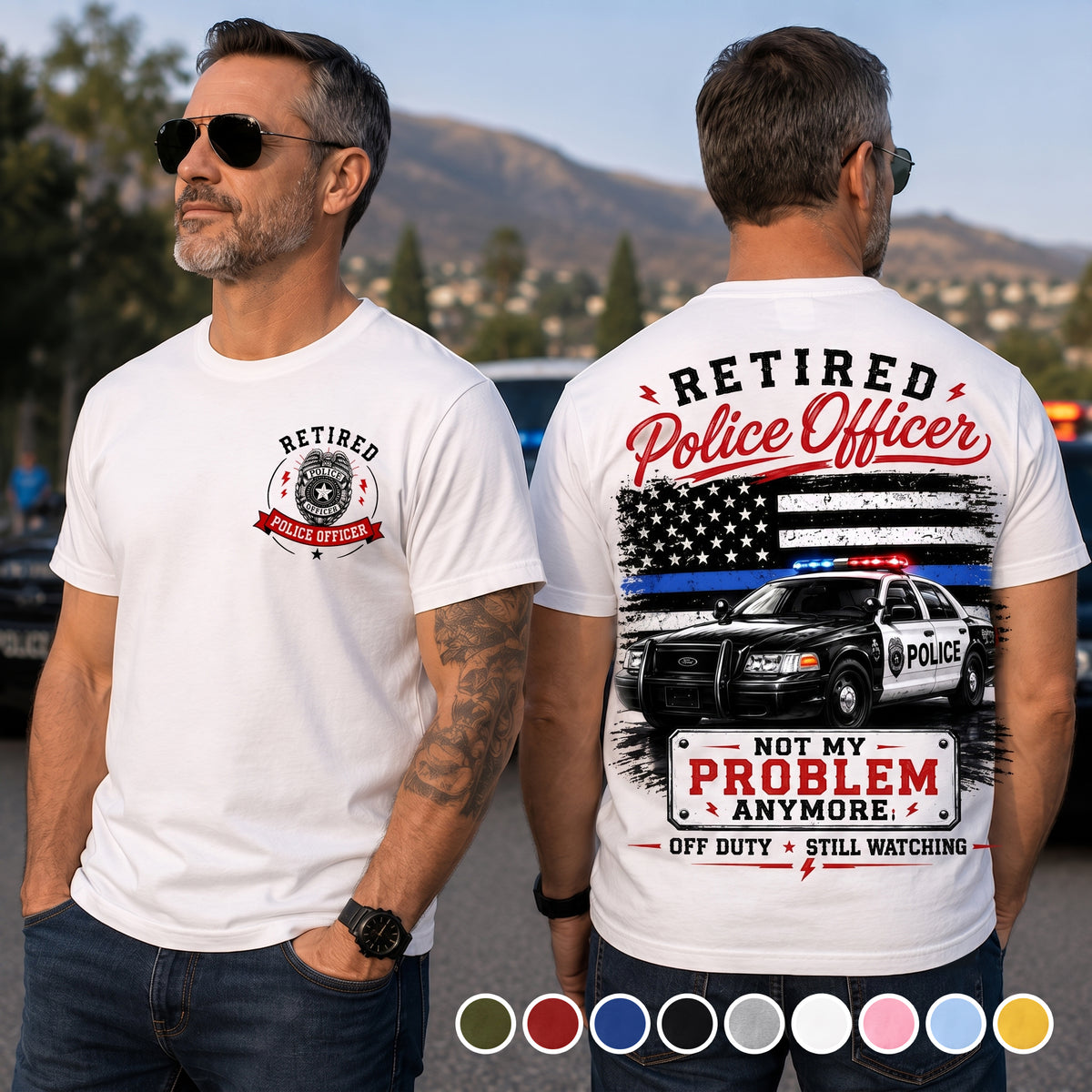 Retired Police Officer Not My Problem Anymore - T-shirt