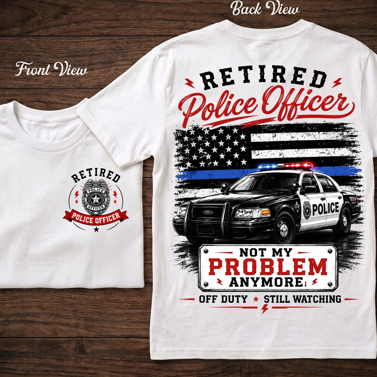 Retired Police Officer Not My Problem Anymore - T-shirt