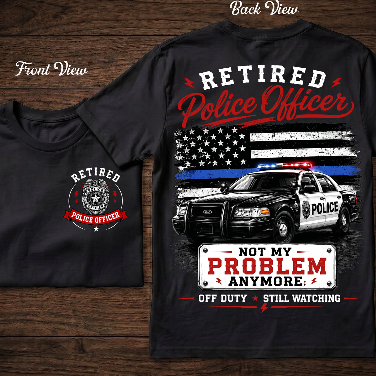 Retired Police Officer Not My Problem Anymore - T-shirt