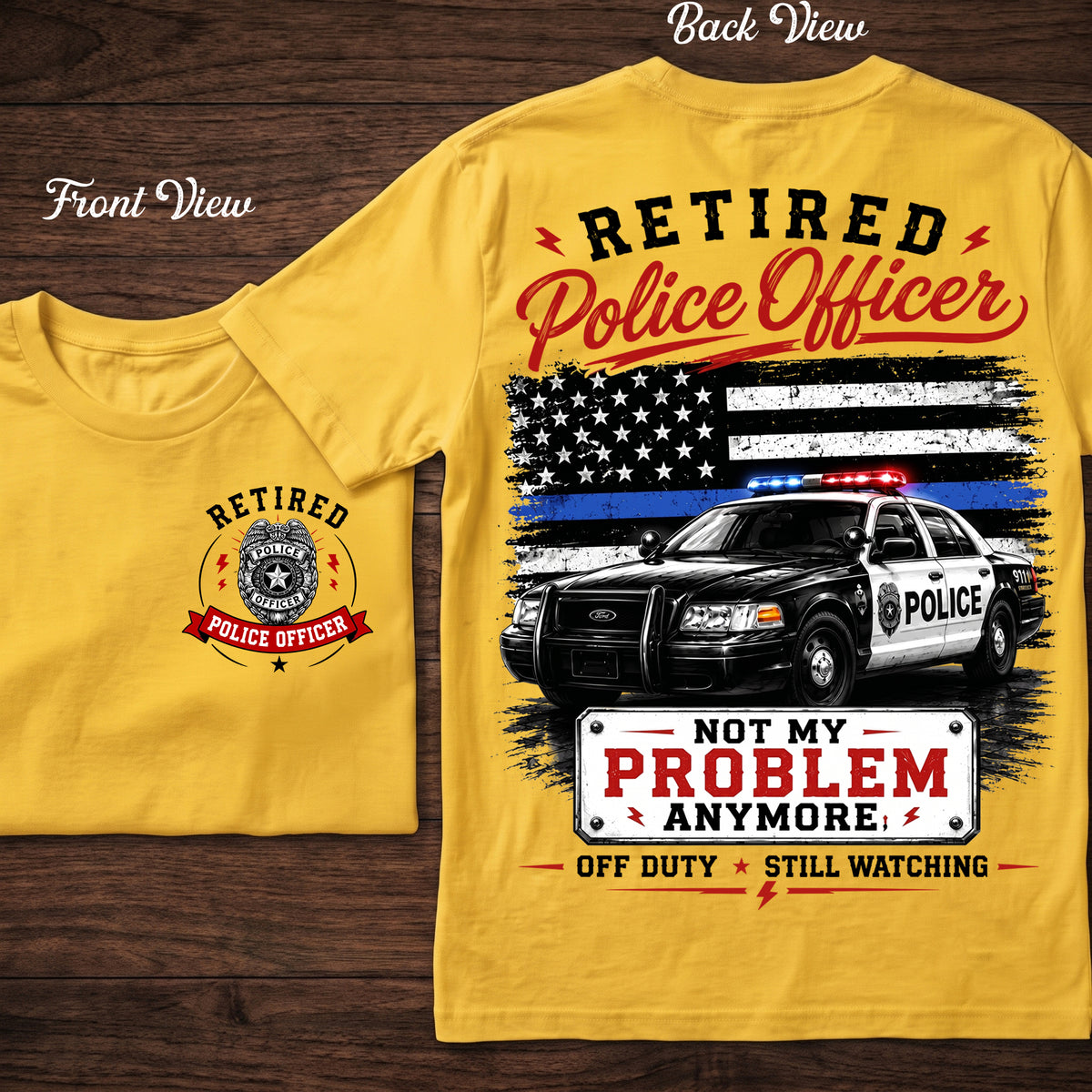 Retired Police Officer Not My Problem Anymore - T-shirt